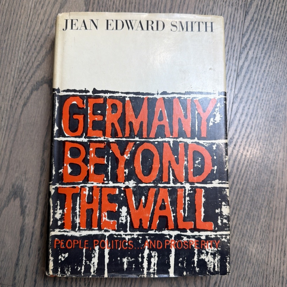 Germany Beyond the Wall People, politics and prosperity Jean Edward Smith 1st ed